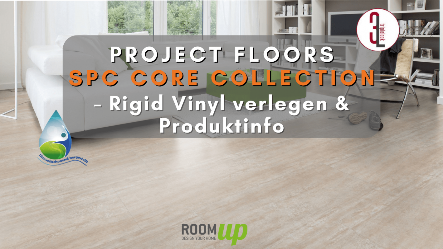 PROJECT FLOORS SPC Core Collection Rigid-Vinyl | Verlegung & Produktinfo